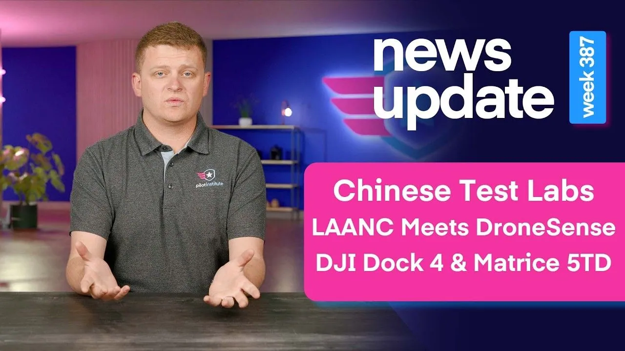 Pilot Institute host presenting the weekly drone news update for week 387, covering Chinese test labs, LAANC in DroneSense and the DJI Dock 4 and Matrice 5TD